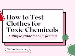 How to Test Clothes for Toxic Chemicals: A Simple Guide