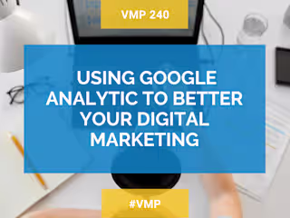 Episode 240: Using Google Analytics For Better Digital Marketing