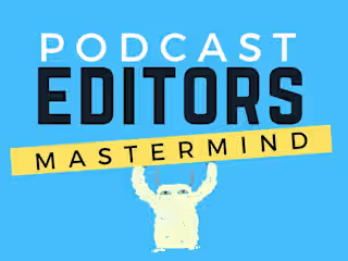 Podcast Editors Mastermind