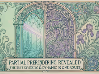 Partial Prerendering Revealed: The Best of Static & Dynamic in One Route