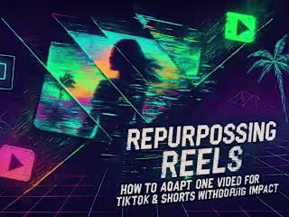 Repurposing Reels: How to Adapt One Video for TikTok & Shorts Without Losing Impact