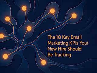 The 10 Key Email Marketing KPIs Your New Hire Should Be Tracking