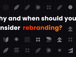 Why & When Should You Consider Rebranding
