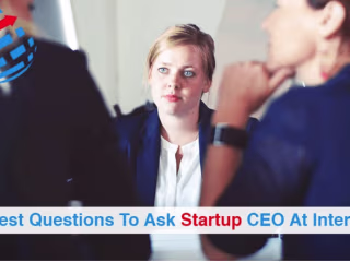 13 Best Questions To Ask Startup CEO At Interview - Business Da…