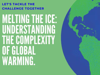 Melting the Ice: Understanding the complexity of Global warming.