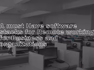 A must Have software stacks for Remote working for Business and