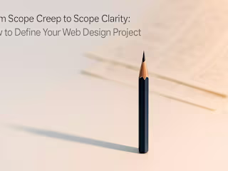 From Scope Creep to Scope Clarity: How to Define Your Web Design Project