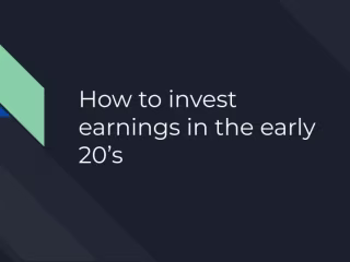 How to invest earnings in early 20's
