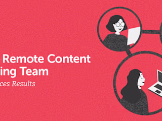 Guide to Building a Remote Content Marketing Team