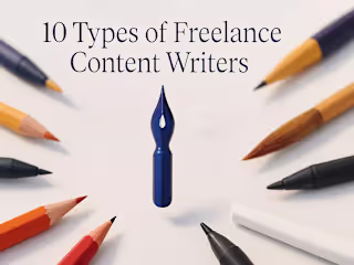 10 Types of Freelance Content Writers and How to Hire the Right One