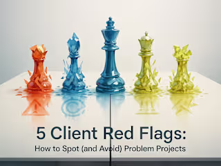 5 Client Red Flags: How to Spot (and Avoid) Problem Projects