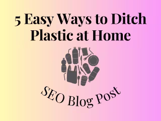 5 Easy Ways to Ditch Plastic at Home