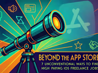 Beyond the App Store: 7 Unconventional Ways to Find High-Paying iOS Freelance Jobs
