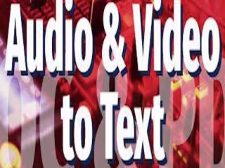 Transcription of audio and video to text