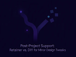 Post-Project Support: Retainer vs. DIY for Minor Design Tweaks