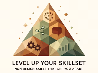 Level Up Your Skillset: Non-Design Skills That Set You Apart