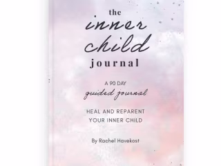 The Inner Child Journal: Heal and Reparent your Inner Child