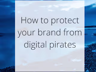 How to protect your brand from digital pirates