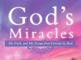 God’s Miracles: His Faith, and His Escape from Vietnam by Boat …