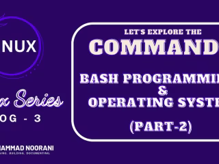 Linux Series: Bash Programming & Operating Systems (Part-2)