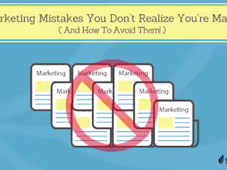 The 9 Marketing Mistakes You Don’t Realize You’re Making (And H…