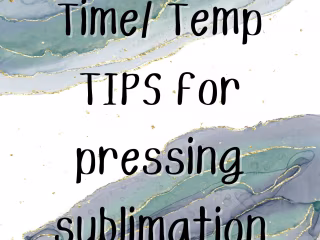Time & Temperature Tips for Sublimation