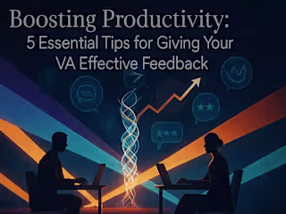 Boosting Productivity: 5 Essential Tips for Giving Your VA Effective Feedback