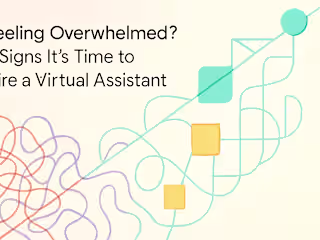 Feeling Overwhelmed? 5 Signs It’s Time to Hire a Virtual Assistant