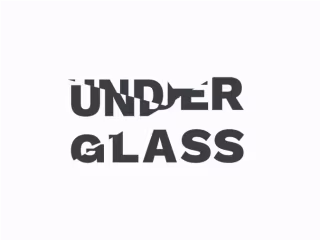 Under Glass