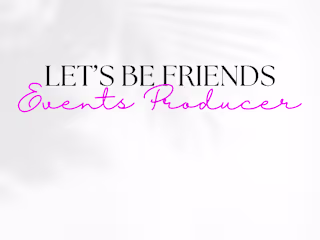 Let's Be Friends Events Producer