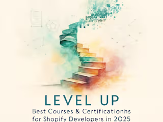 Level Up: Best Courses & Certifications for Shopify Developers in 2025