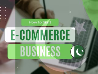 How to start an E-Commerce Business in Pakistan in 2023?