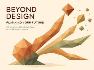 Beyond Design: Planning Your Future (Scaling Up, Niching Down, or Something New?)