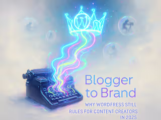 Blogger to Brand: Why WordPress Still Rules for Content Creators in 2025