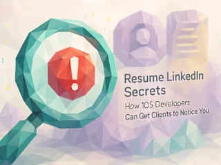 Resume & LinkedIn Secrets: How iOS Developers Can Get Clients to Notice You