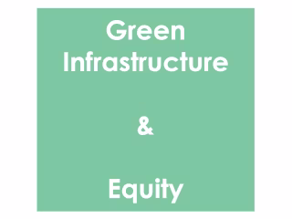 Green Infrastructure & Equity