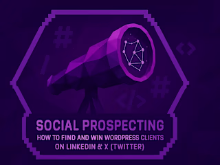 Social Prospecting: How to Find and Win WordPress Clients on LinkedIn & X (Twitter)
