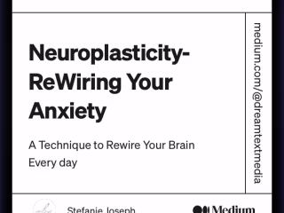 Neuroplasticity- ReWiring Your Anxiety