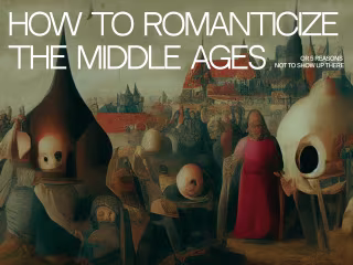 How to romanticize
the Middle Ages