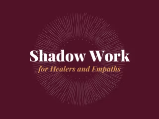 Shadow Work for Healers and Empaths ✨