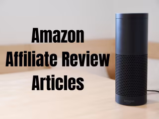 Amazon Affiliate Review Articles 