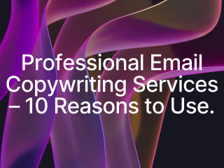 Professional Email Copywriting Services – 10 Reasons to Use.