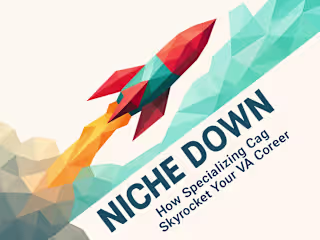 Niche Down: How Specializing Can Skyrocket Your VA Career