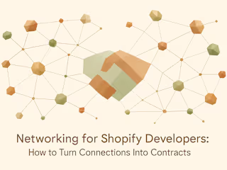 Networking for Shopify Developers: How to Turn Connections Into Contracts
