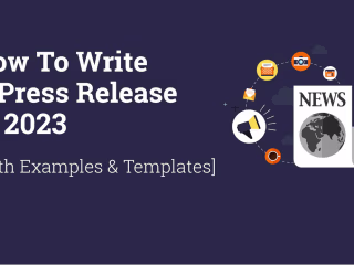 How To Write A Press Release In 2023 [With Examples & Templates]
