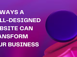 20 Ways a Well-Designed Website Can Transform Your Business