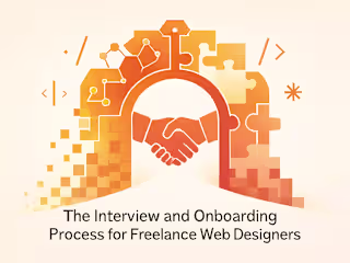 The Interview and Onboarding Process for Freelance Web Designers