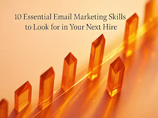 10 Essential Email Marketing Skills to Look for in Your Next Hire