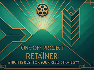 One-Off Project vs. Retainer: Which Is Best for Your Reels Strategy?