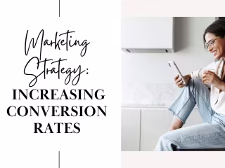 Marketing Strategy: Increasing Conversion Rates
